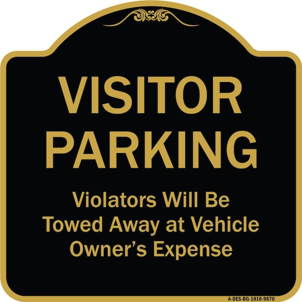 Designer Series-Visitor Parking Violators Will Be Towed Away Vehicle Owner, 18" x 18", BG-1818-9870